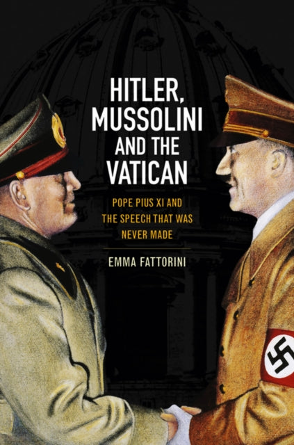 Book cover of: Hitler, Mussolini and the Vatican. By: Emma Fattorini