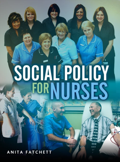 Book cover of: Social Policy for Nurses. By: Anita Fatchett