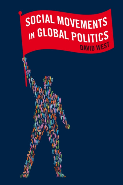 Book cover of: Social Movements in Global Politics. By: David West
