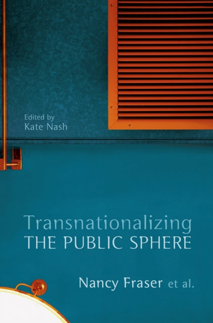 Book cover of: Transnationalizing the Public Sphere. By: Nancy Fraser