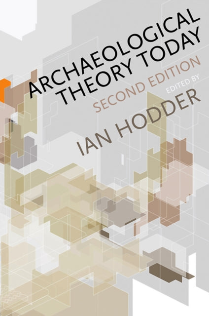 Book cover of: Archaeological Theory Today. By: Ian Hodder