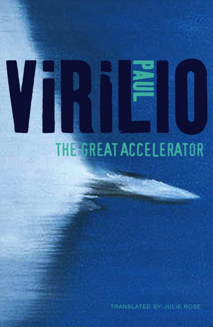 Book cover of: Great Accelerator. By: Paul Virilio