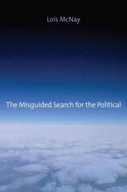 Book cover of: Misguided Search for the Political