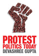 Book cover of: Protest Politics Today. By: Devashree Gupta