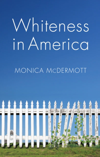 Book cover of: Whiteness in America. By: Monica McDermott