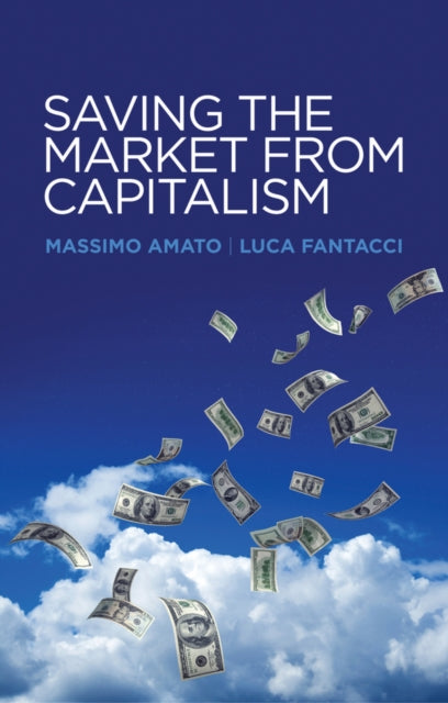 Book cover of: Saving the Market from Capitalism