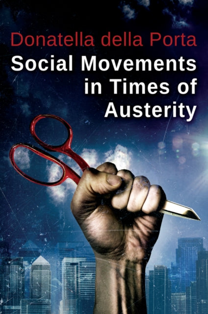 Book cover of: Social Movements in Times of Austerity: Bringing Capitalism Back Into Protest Analysis. By: Donatella Della Porta