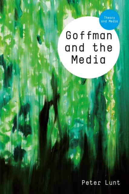 Book cover of: Goffman and the Media. By: Peter Lunt