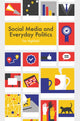 Book cover of: Social Media and Everyday Politics. By: Tim Highfield