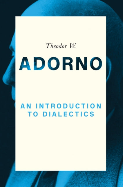 Book cover of: Introduction to Dialectics. By: Theodor W. Adorno