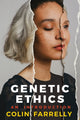 Book cover of: Genetic Ethics. By: Colin Farrelly