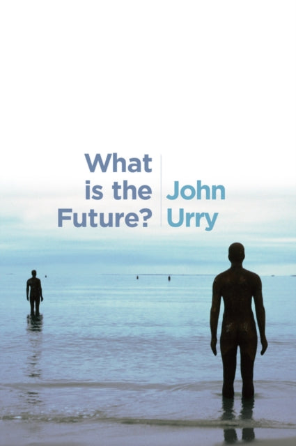 Book cover of: What is the Future?. By: John Urry