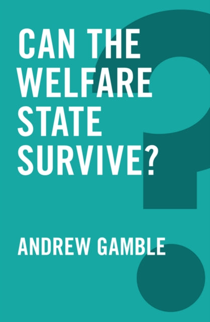 Book cover of: Can the Welfare State Survive?. By: Andrew Gamble