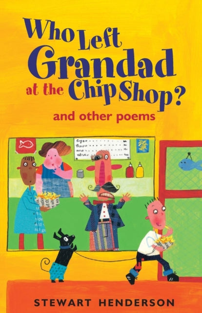 Book cover of: Who Left Grandad at the Chip Shop?. By: Stewart Henderson