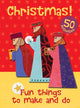 Book cover of: Christmas! Fun Things to Make and Do. By: Christina Goodings