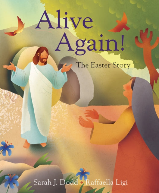 Book cover of: Alive Again! The Easter Story. By: Raffaella Ligi