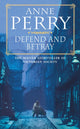 Book cover of: Defend and Betray (William Monk Mystery, Book 3)