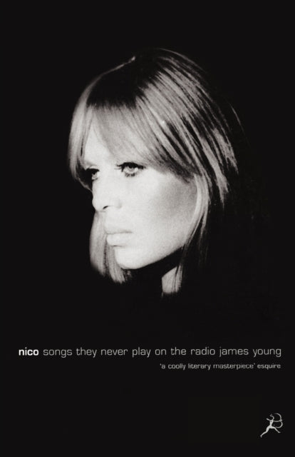 Book cover of: Nico, Songs They Never Play on the Radio. By: James Young