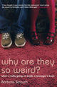 Book cover of: Why are They So Weird?. By: Barbara Strauch