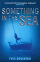 Book cover of: Something in the Sea. By: Yves Bonavero