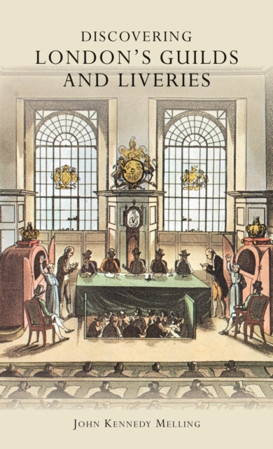 Book cover of: Discovering London’s Guilds and Liveries