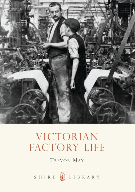 Book cover of: Victorian Factory Life. By: Trevor May