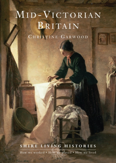 Book cover of: Mid-Victorian Britain. By: Christine Garwood