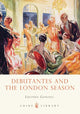 Book cover of: Debutantes and the London Season