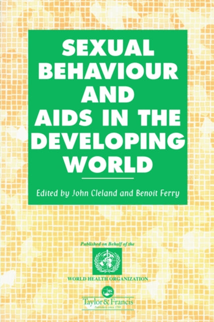 Book cover of: Sexual Behaviour and AIDS in the Developing World. By: John Cleland