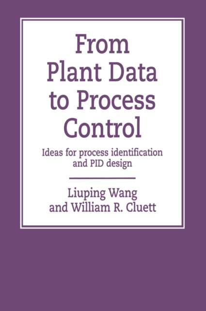Book cover of: From Plant Data to Process Control. By: Liuping Wang