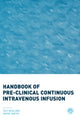 Book cover of: Handbook of Pre-Clinical Continuous Intravenous Infusion