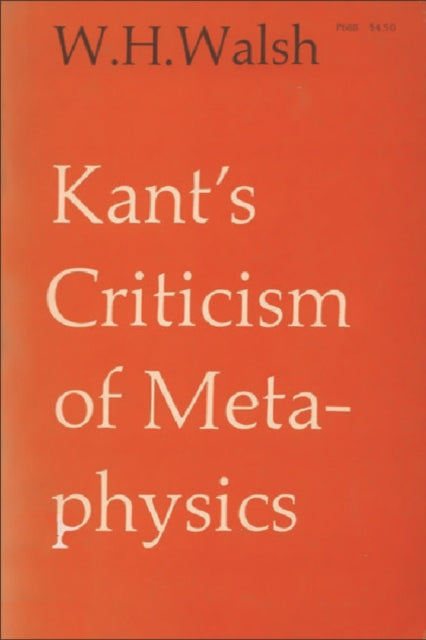 Book cover of: Kant's Criticism of Metaphysics. By: W. H. Walsh