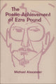 Book cover of: Poetic Achievement of Ezra Pound. By: Michael Alexander
