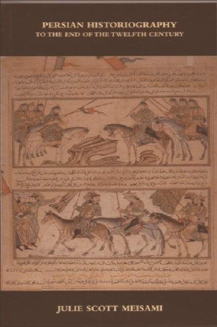Book cover of: Persian Historiography. By: Julie Scott Meisami
