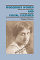 Book cover of: Modernist Women and Visual Cultures