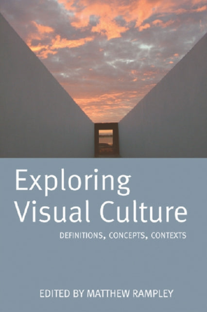 Book cover of: Exploring Visual Culture. By: Matthew Rampley