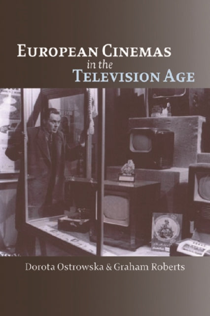 Book cover of: European Cinemas in the Television Age. By: Dorota Ostrowska