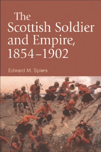 Book cover of: Scottish Soldier and Empire, 1854-1902. By: Edward M. Spiers