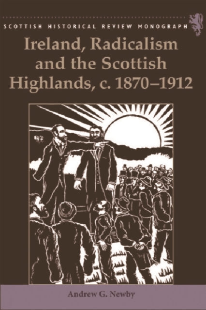 Book cover of: Ireland, Radicalism, and the Scottish Highlands, c.1870-1912. By: Andrew Newby