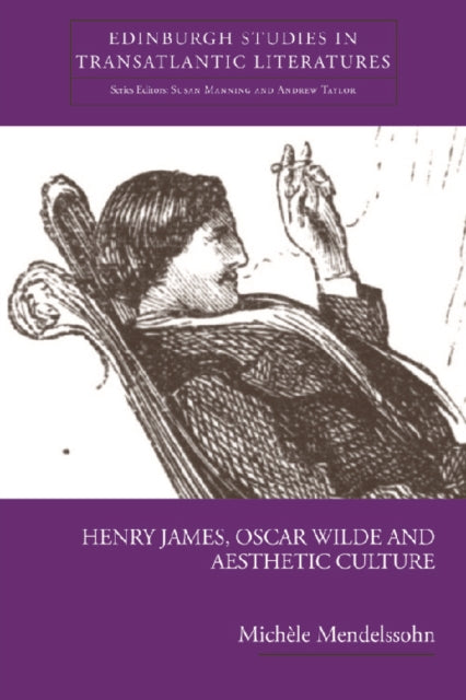 Book cover of: Henry James, Oscar Wilde and Aesthetic Culture. By: Michele Mendelssohn, Michèle Mendelssohn