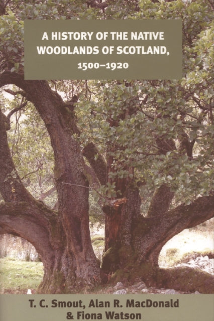 Book cover of: History of the Native Woodlands of Scotland, 1500-1920. By: T. C. Smout