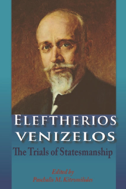 Book cover of: Eleftherios Venizelos. By: Paschalis M. Kitromilides