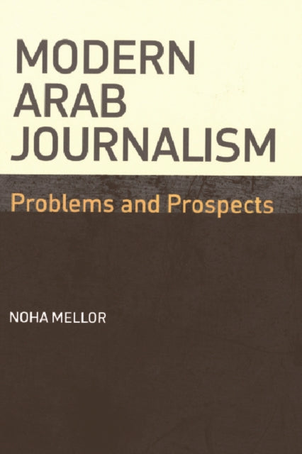 Book cover of: Modern Arab Journalism. By: Noha Mellor