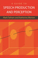 Book cover of: Guide to Speech Production and Perception. By: Mark Tatham