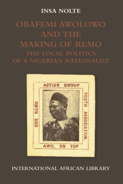 Book cover of: Obafemi Awolowo and the Making of Remo. By: Insa Nolte