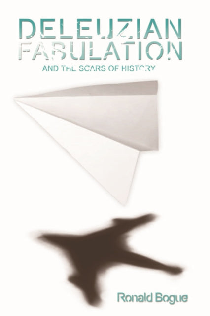 Book cover of: Deleuzian Fabulation and the Scars of History