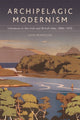 Book cover of: Archipelagic Modernism. By: John Brannigan