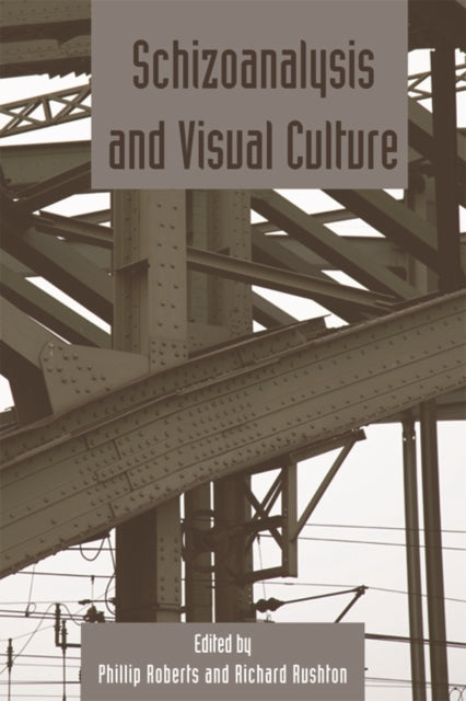 Book cover of: Schizoanalysis and Visual Cultures. By: Phillip Roberts