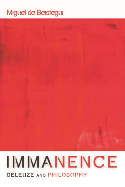 Book cover of: Immanence - Deleuze and Philosophy. By: Miguel de Beistegui