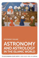 Book cover of: Astronomy and Astrology in the Islamic World. By: Stephen P. Blake